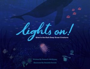Lights On!: Glow-in-the-Dark Deep Ocean Creatures