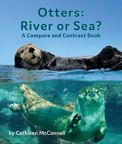 Otters: River or Sea? A Compare and Contrast Book