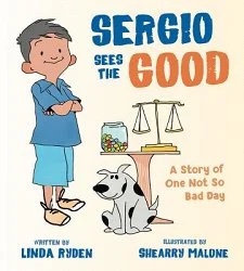 Sergio Sees the Good: The Story of a Not So Bad Day