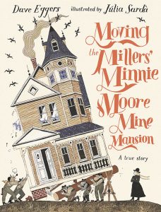 Moving the Millers’ Minnie Moore Mine Mansion: A True Story
