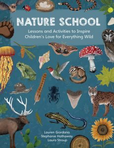 Nature School: Lessons and Activities to Inspire Children’s Love for Everything Wild