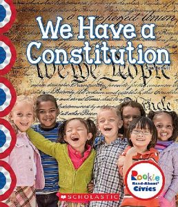 We Have A Constitution (Rookie Read-about Civics)