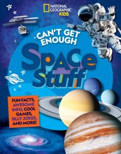 Can’t Get Enough Space Stuff: Fun Facts, Awesome Info, Cool Games, Silly Jokes, and More!