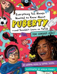 Everything You Always Wanted to Know About Puberty—and Shouldn’t Learn on TikTok: For Curious Girls
