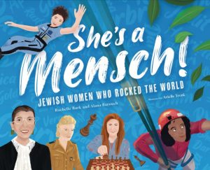 She’s a Mensch!: Jewish Women Who Rocked the World