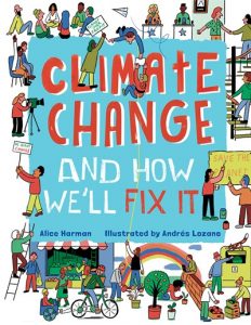 Climate Change and How We’ll Fix It: The Real Problem and What We Can Do to Fix It