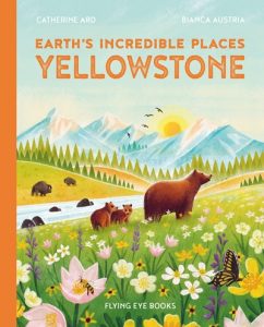 Earth’s Incredible Places: Yellowstone