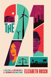 The Twenty-One: The True Story of the Youth Who Sued the U.S. Government Over Climate Change
