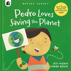 Nature Heroes: Pedro Loves Saving the Planet