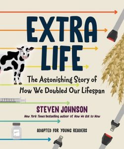 Extra Life (Young Readers Adaptation): The Astonishing Story of How We Doubled Our Lifespan