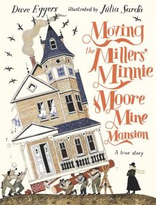 Moving the Millers’ Minnie Moore Mine Mansion: A True Story