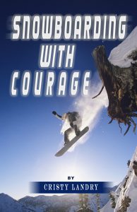 Snowboarding With Courage