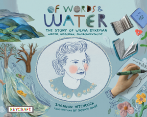 Of Words and Water: The Story of Wilma Dykeman–Writer, Historian, Environmentalist