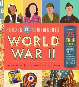 Heroes of World War II: 25 True Stories of Unsung Heroes Who Fought for Freedom